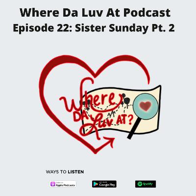 Episode 22: Sister Sunday Part 2.