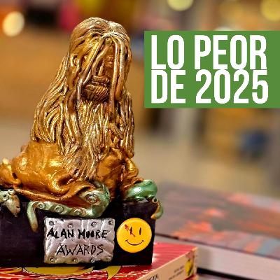 PREMIOS ALAN MOORE 2025 | Lo PEOR del año - Episodio exclusivo para mecenas PREMIOS ALAN MOORE 2025 | Lo PEOR del año - Episodio exclusivo para mecenas