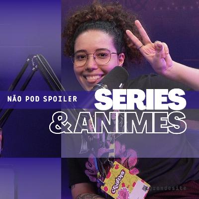 #7 - Gabi Marques | Séries, Animes e muito mais #7 - Gabi Marques | Séries, Animes e muito mais