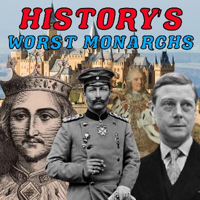 History's Worst Monarchs (Season 6 Episode 7)