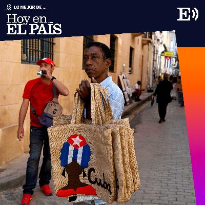Lo mejor de ‘Hoy en EL PAÍS’ | Voces desde Cuba: “Estoy jubilado y tengo cuatro empleos para cubrir necesidades básicas” Lo mejor de ‘Hoy en EL PAÍS’ | Voces desde Cuba: “Estoy jubilado y tengo cuatro empleos para cubrir necesidades básicas”