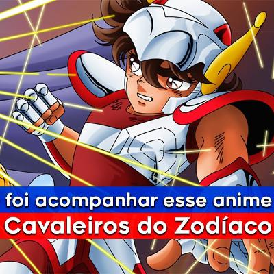A grande explosão dos animes no Brasil, Cavaleiros do Zodíaco | 30 Dias de Animes | Parte 25 de 30