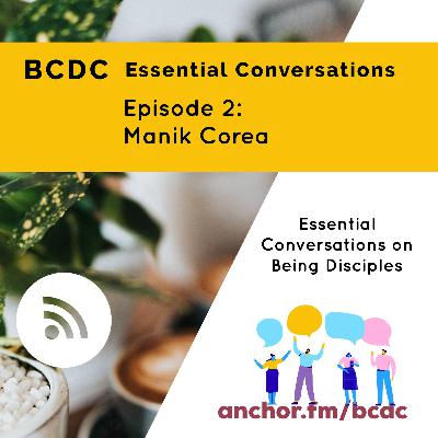 Essential Conversations: Manik Corea