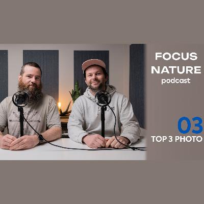 FOCUS NATURE PODCAST - S1.E3 - Top 3 images marquantes