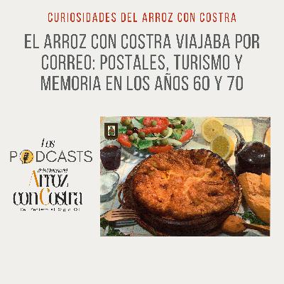 El arroz con costra viajaba por correo: postales, turismo y memoria en los años 60 y 70