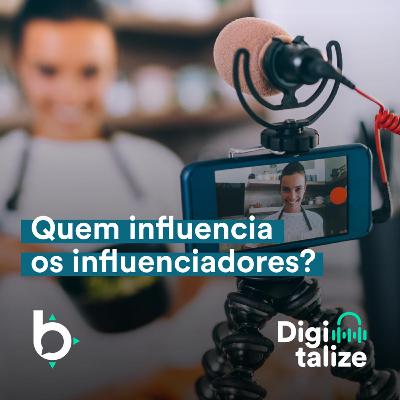 Quem influencia os influenciadores? Quem influencia os influenciadores?