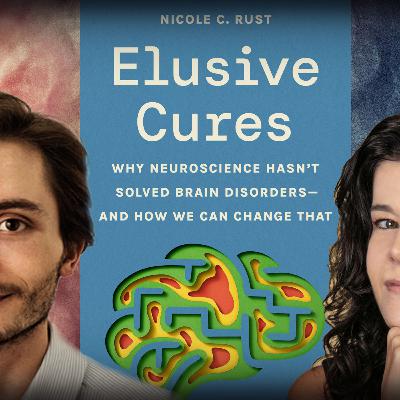 #1235 Nicole Rust: Why Neuroscience Hasn’t Solved Brain Disorders―and How We Can Change That