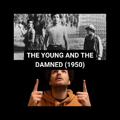 THE YOUNG AND THE DAMNED (1950) - Poverty, YIKES THE YOUNG AND THE DAMNED (1950) - Poverty, YIKES
