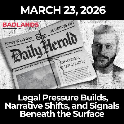 The Daily Herold: 3/23/26 - Legal Pressure Builds, Narrative Shifts, and Signals Beneath the Surface The Daily Herold: 3/23/26 - Legal Pressure Builds, Narrative Shifts, and Signals Beneath the Surface