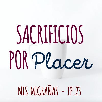 Mis Migrañas - Ep.23