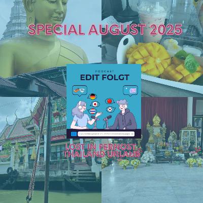 Lost in Fernost - ✈️ Eine Reise durch das Land des Lächelns 🇹🇭 - Special August 2025