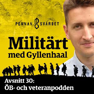 Militärt med Gyllenhaal - Avsnitt 30: ÖB- och veteranpodden