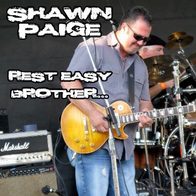 #31 Shawn Paige: Rest Easy Brother...