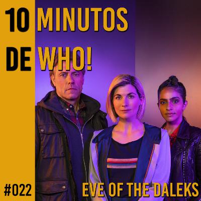 #022 10 MINUTOS DE WHO! - Eve of the Daleks.