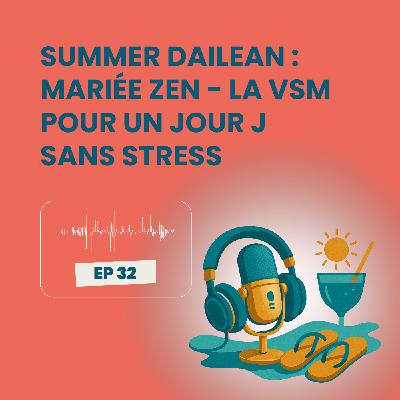 Summer Dailean Club 32/45 - Mariée zen : la VSM pour un jour J sans stress