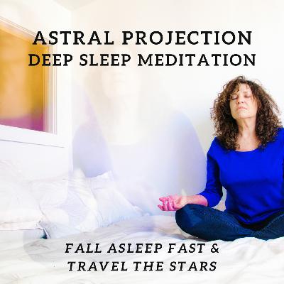 Sleep Amongst The Stars - Astral Meditation