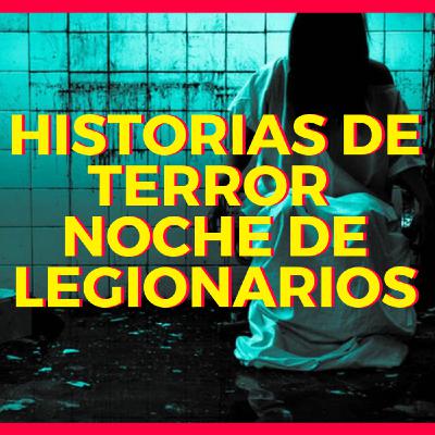 Historias de terror | Noche de Legionarios Cap.1