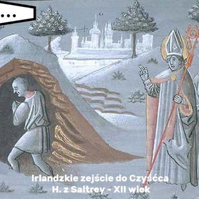 Irlandzkie zejście do Czyśćca - Traktat o czyśćcu św Patryka - H. z Saltrey - XII wiek