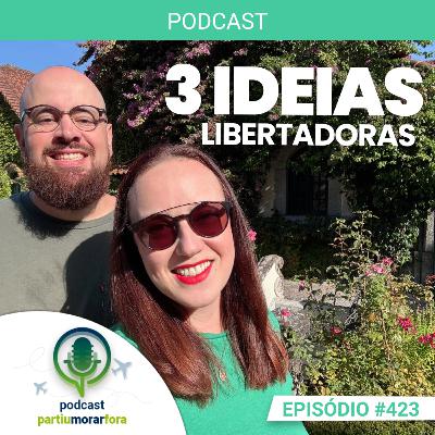 3 ideias libertadoras da vida - Episódio - 423