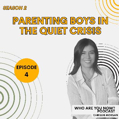 S2 Ep. 4 Parenting Boys in the Quiet Crisis S2 Ep. 4 Parenting Boys in the Quiet Crisis