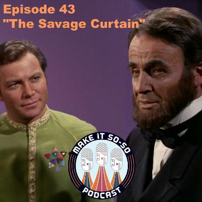 Episode 43 - The Savage Curtain Episode 43 - The Savage Curtain