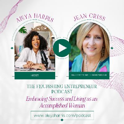 Embracing Success and Living as an Accomplished Woman with Jean Criss