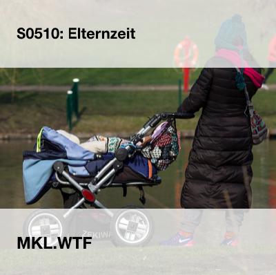 MKL S05E10: Elternzeit