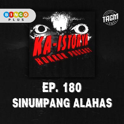 Episode 180 : SINUMPANG ALAHAS Episode 180 : SINUMPANG ALAHAS