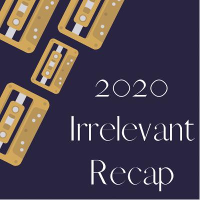 2020 Irrelevant Recap 2020 Irrelevant Recap