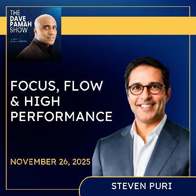 🎬 From Hollywood to High Performance: Steven Puri on Focus, Flow, and Unlocking Your Potential 🎬 From Hollywood to High Performance: Steven Puri on Focus, Flow, and Unlocking Your Potential