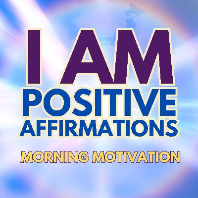 POSITIVE MORNING AFFIRMATIONS ✨ I AM MOTIVATION