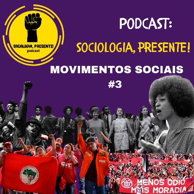 Sociologia, Presente! - Movimentos Sociais #03 Sociologia, Presente! - Movimentos Sociais #03