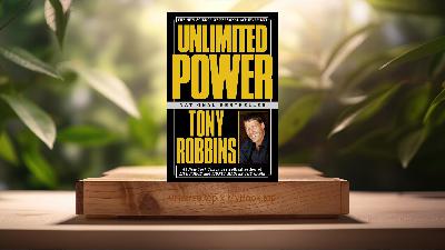 [Review] Unlimited Power: The New Science Of Personal Achievement (Anthony Robbins) Summarized