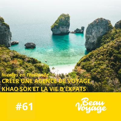 #61 - Nicolas  en Thaïlande : créer une agence de voyage, la magie de Khao Sok et la vie d’expats