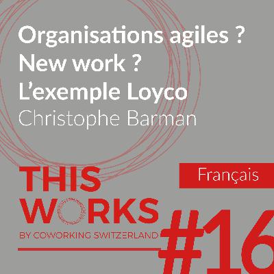 Organisations agiles ? New work ? l’exemple Loyco Organisations agiles ? New work ? l’exemple Loyco