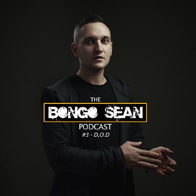 #3 The Bongo Sean Podcast - D.O.D