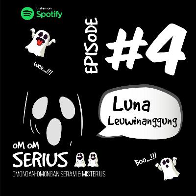 Episode #4 Luna Leuwinanggung