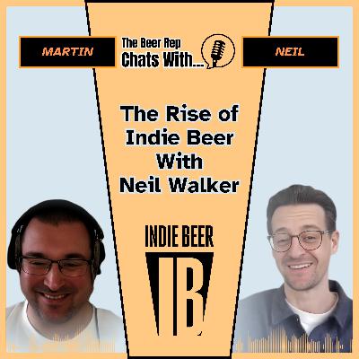 The Rise of Indie Beer with Neil Walker The Rise of Indie Beer with Neil Walker