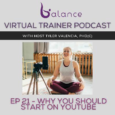 EP 21 - Why You Should Start On YouTube