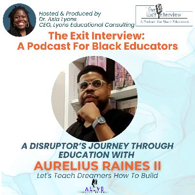 A Disruptor's Journey Through Education with Aurelius Raines II