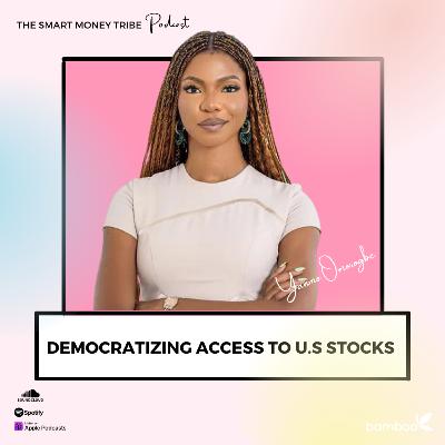 Democratizing Access to U.S Stocks with Yanmo Omorogbe