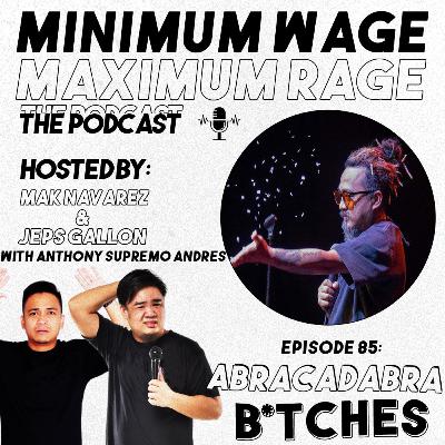 #85: ABRACADABRA B*TCHES