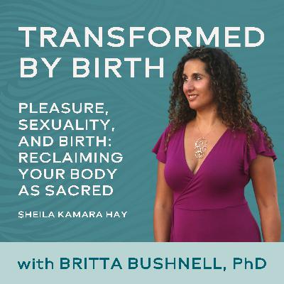 Pleasure, Sexuality, and Birth: Reclaiming Your Body as Sacred