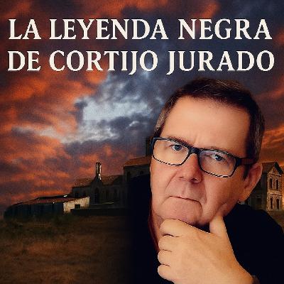 19. La leyenda negra del Cortijo Jurado - Opinión de Alberto Guzmán - EDENEX -