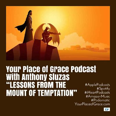 Episode 430: LESSONS FROM THE MOUNT OF TEMPTATION Episode 430: LESSONS FROM THE MOUNT OF TEMPTATION