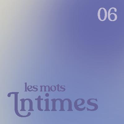 Les mots intimes - épisode 6 (Pierre Lajus et Justine Lajus-Pueyo)