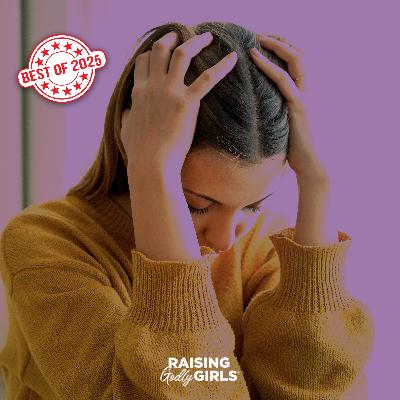 Ep. 305 — Best of Raising Godly Girls: Recognizing Girls' Mental Health Signals