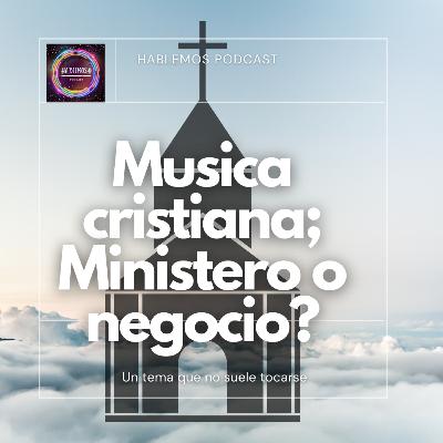 Musica Cristiana '' Un negocio o un ministerio''