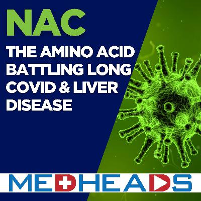 NAC: The Amino Acid Battling Long COVID & Liver Disease
