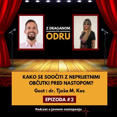 2. Kako Se Soočiti Z Neprijetnimi Občutki Pred Nastopom ⎮ Gost: dr. Tjaša M. Kos 2. Kako Se Soočiti Z Neprijetnimi Občutki Pred Nastopom ⎮ Gost: dr. Tjaša M. Kos